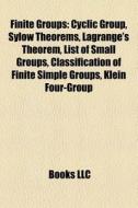 Finite Groups: Cyclic Group, Sylow Theor di Books Llc edito da Books LLC, Wiki Series