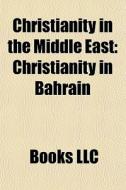 Christianity In The Middle East: Christi di Books Llc edito da Books LLC, Wiki Series