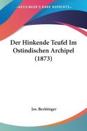Der Hinkende Teufel Im Ostindischen Archipel (1873) di Jos Bechtinger edito da Kessinger Publishing