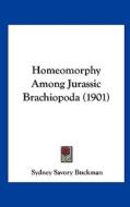 Homeomorphy Among Jurassic Brachiopoda (1901) di Sydney Savory Buckman edito da Kessinger Publishing