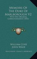 Memoirs of the Duke of Marlborough V2: With His Original Correspondence (1872) di William Coxe edito da Kessinger Publishing