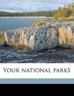 Your National Parks di Enos Abijah Mills, Laurence Frederick Schmeckebier edito da Nabu Press