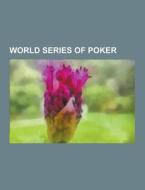 World Series Of Poker di Fonte Wikipedia edito da University-press.org