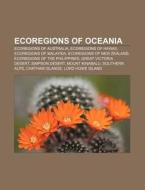 Ecoregions Of Oceania: Ecoregions Of Aus di Source Wikipedia edito da Books LLC, Wiki Series