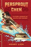 Peasprout Chen, Future Legend of Skate and Sword di Henry Lien edito da HENRY HOLT JUVENILE