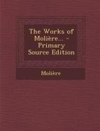 The Works of Moliere... - Primary Source Edition di Moliere edito da Nabu Press