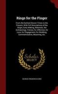 Rings For The Finger di George Frederick Kunz edito da Andesite Press
