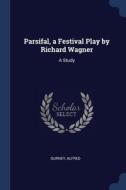 Parsifal, A Festival Play By Richard Wag di GURNEY edito da Lightning Source Uk Ltd