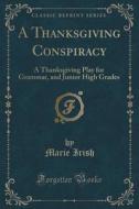A Thanksgiving Conspiracy di Marie Irish edito da Forgotten Books