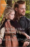 A Viking Heir to Bind Them di Michelle Styles edito da HARLEQUIN SALES CORP