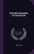 The New Meaning Of Traeason di Rebecca West edito da Palala Press