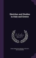 Sketches And Studies In Italy And Greece di John Addington Symonds, Horatio F 1854-1926 Brown edito da Palala Press