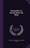 Dunvarlich, Or, Round About The Bush di David MacRae edito da Palala Press