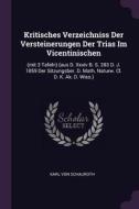 Kritisches Verzeichniss Der Versteinerungen Der Trias Im Vicentinischen: (mit 3 Tafeln) (Aus D. XXXIV B. S. 283 D. J. 18 di Karl von Schauroth edito da CHIZINE PUBN