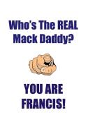FRANCIS IS THE REAL MACK DADDY AFFIRMATIONS WORKBOOK Positive Affirmations Workbook Includes di Affirmations World edito da Positive Life