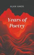 Years Of Poetry di Alan Amos edito da Austin Macauley Publishers