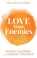Love Your Enemies: How to Break the Anger Habit & Be a Whole Lot Happier di Sharon Salzberg, Robert Thurman edito da HAY HOUSE