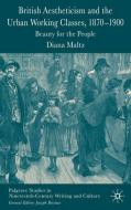 British Aestheticism and the Urban Working Classes, 1870-1900: Beauty for the People di D. Maltz edito da SPRINGER NATURE