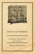 Mules and Hybrids - Production, Management and Exhibition di Rosslyn Mannering edito da Hesperides Press