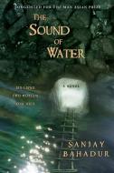 Sound of Water di Sanjay Bahadur edito da Atria Books