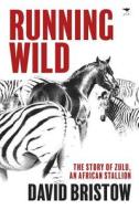 Running wild di David Bristow edito da Jacana Media (Pty) Ltd