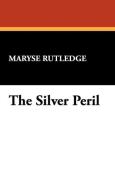 The Silver Peril di Maryse Rutledge edito da Wildside Press