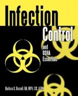 Infection Control And Osha Essentials di Barbara S Russell Rn Mph CIC Acrn edito da Iuniverse