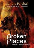 Broken Places di Sandra Parshall edito da Blackstone Audiobooks