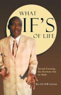 What If's of Life di Rev Dr B. W. Lecorn edito da Westbow Press