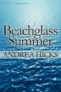 Beachglass Summer di Andrea Hicks edito da America Star Books