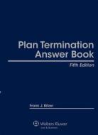 Plan Termination Answer Book di Frank J. Bitzer edito da ASPEN PUBL