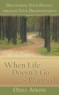 When Life Doesn't Go as Planned di Ozell Adkins edito da Inspiring Voices