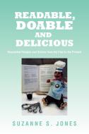 Readable, Doable And Delicious di Suzanne S Jones edito da Xlibris Corporation