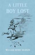A Little Boy Lost di William Henry Hudson edito da LIGHTNING SOURCE INC