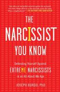 The Narcissist You Know: Defending Yourself Against Extreme Narcissists in an All-About-Me Age di Joseph Burgo edito da TOUCHSTONE PR