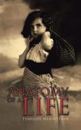 Anatomy Of A Life di Penelope Meriwether edito da Authorhouse