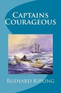 Captains Courageous di Rudyard Kipling edito da Createspace