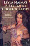 Belly Dance Choreography by Leyla Najma: Text and Combos to Help the Perplexed Choreographer di Leyla Najma edito da Createspace
