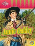 Annie Oakley di Jill Foran edito da WEIGL PUB