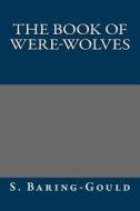 The Book of Were-Wolves di S. Baring-Gould edito da Createspace