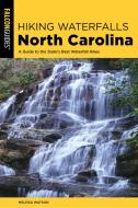 Hiking Waterfalls North Carolina di Melissa Watson edito da Falcon Guides