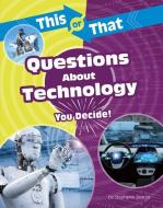 This or That Questions about Technology: You Decide! di Stephanie Bearce edito da CAPSTONE PR