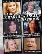 The Original Charlie's Angels Scrapbook di Donald Sanders edito da Createspace