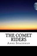 The Comet Riders di Anne Spackman edito da Createspace