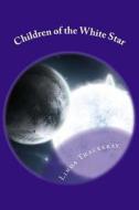 Children of the White Star di MS Linda Thackeray edito da Createspace