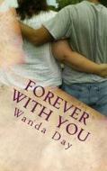 Forever with You: A Tor and Cheyenne Jackson Novel di Wanda Day edito da Createspace