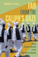 Far from the Caliph's Gaze: Being Ahmadi Muslim in the Holy City of Qadian di Nicholas H. A. Evans edito da CORNELL UNIV PR