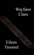 Wayfarer Clans di Eileen Troemel edito da Createspace