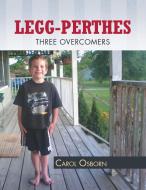 Legg-Perthes di Carol Osborn edito da Xlibris