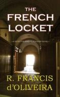 The French Locket di R. Francis D'Oliveira edito da Createspace